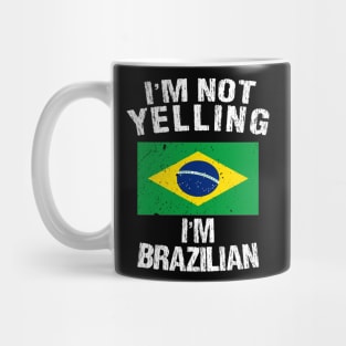 I'm Not Yelling I'm Brazilian Mug